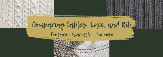 Choosing Texture: Cables v. Lace v. Rib for Warmth